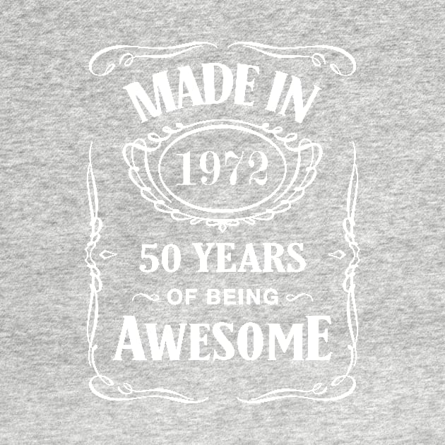 Made in 1972 50 years of being awesome by TEEPHILIC